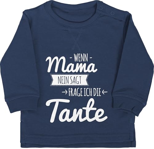 Baby Pullover Jungen Mädchen - Sprüche - Wenn Mama Nein SAGT frag ich die Tante - weiß - 6/12 Monate - Navy Blau - Spruch Aunt Pulli spruche tanten sprüchen Auntie mit Aufschrift Frage von Shirtracer