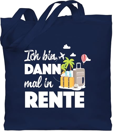 Shirtracer Baumwolltasche - Rentner - Taschen - Ich bin dann mal in Rente I Geschenk Rente I Ruhestand - Unisize - Navy Blau - pensionsgeschenk renteneintritt beutel retirement im stoffbeutel von Shirtracer