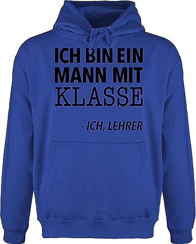 Hoodie Herren Pullover Männer - Ich Bin EIN Mann mit Klasse - Ich, Lehrer - XL - Royalblau - Schule Lehrerin Geschenk Abschied Best Teacher lehrergeschenk referendariat sprüche beschriftung für von Shirtracer