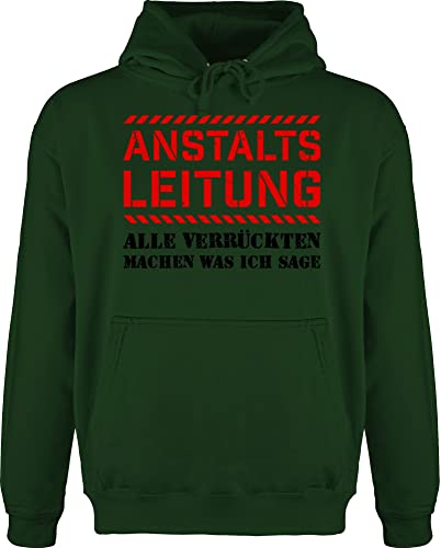 Shirtracer Hoodie Herren Pullover Männer - Sprüche Statement mit Spruch - Anstaltsleitung alle Machen was ich sage schwarz - XL - Dunkelgrün - Kapuzenpullover Deutschen sprüchen Spruch. Hoodies cool von Shirtracer
