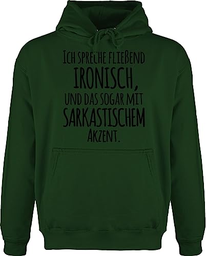 Shirtracer Hoodie Herren Pullover Männer - Sprüche Statement mit Spruch - Ich spreche fließend Ironisch - M - Dunkelgrün - gut Hoodies/pullis sprüchen sarkastischen unterton pullis von Shirtracer