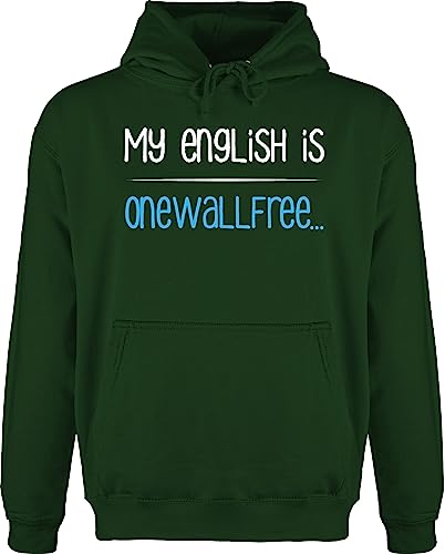 Shirtracer Hoodie Herren Pullover Männer - Sprüche Statement mit Spruch - My English is onewallfree - Denglisch - M - Dunkelgrün - sprüchen Drauf witzige lustige sprüche+Pullover spruche Kapuzenshirt von Shirtracer