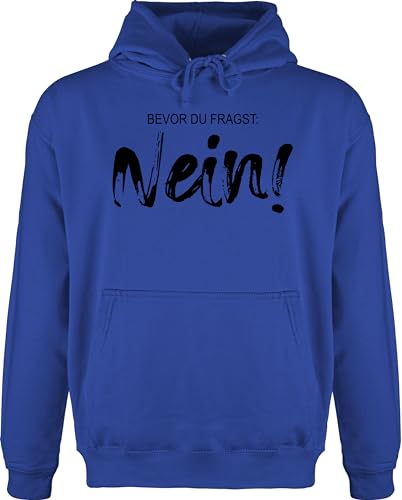 Shirtracer Hoodie Herren Pullover Männer - Statement - Bevor du fragst Nein Lustiger Spruch Arbeit Geschenk Kollegen - XL - Royalblau - Pulli sprüche Statements Hoody männern von Shirtracer