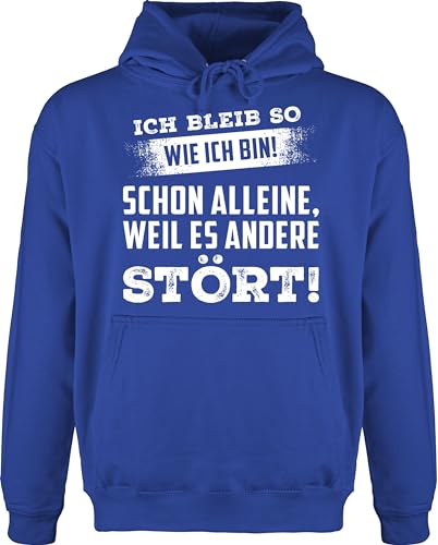 Shirtracer Hoodie Herren Pullover Männer - Statement - Ich bleib so wie ich Bin - Lustige Sprüche Sarkasmus - XL - Royalblau - Pulli Statements bleibe Hoody Pullover, Herr von Shirtracer
