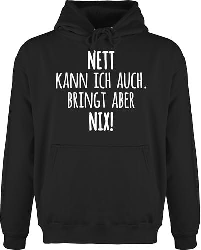 Shirtracer Hoodie Herren Pullover Männer - Statement - Nett Kann ich auch Bringt Aber nix Lustig Witzigen Sprüchen Spruch - XXL - Schwarz - Pulli sprüche Statements Hoodies Hoody von Shirtracer