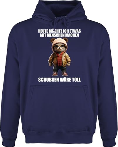 Shirtracer Hoodie Herren Pullover Männer - Statement - Schubsen wäre toll Heute möchte ich etwas mit Menschen Machen - L - Navy Blau - Pulli Teddy sprüche Hoody Hoodies Kordel Kapuzenpullover und von Shirtracer