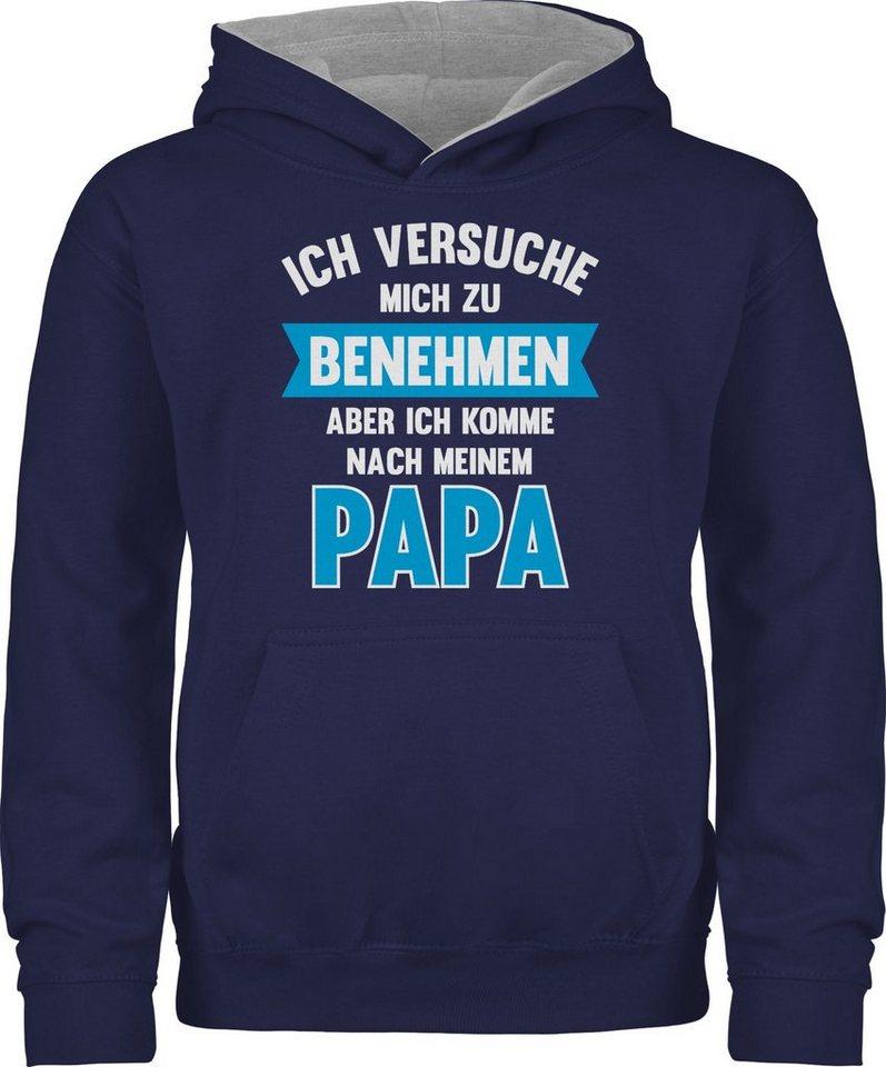 Shirtracer Hoodie Ich versuche mich zu benehmen aber ich komme nach meinem Papa I Statement Sprüche Kinder von Shirtracer