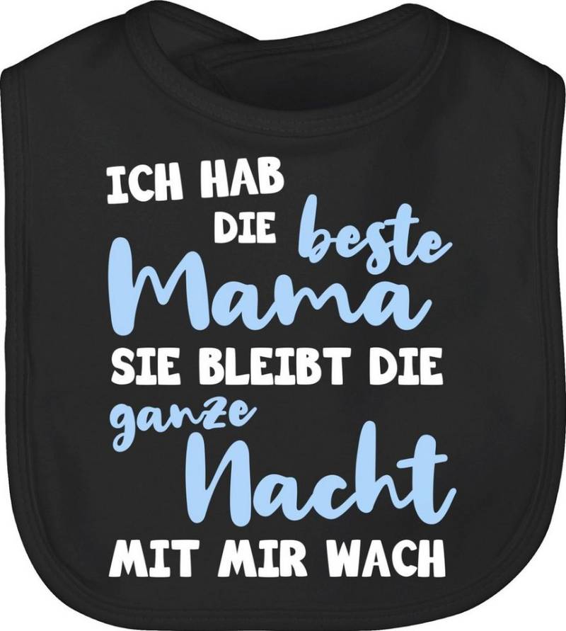 Shirtracer Lätzchen Ich hab die beste Mama - ganze Nacht wach, Mama von Shirtracer