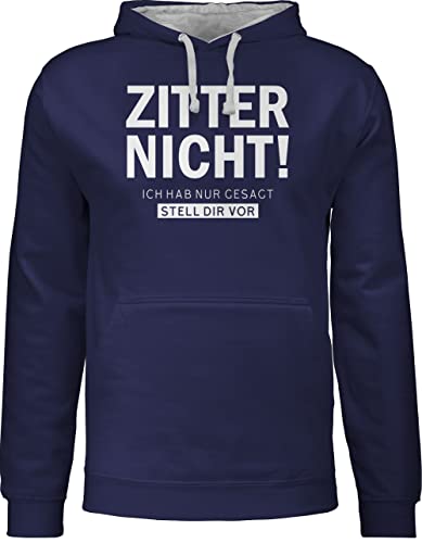 Shirtracer Pullover Herren Frauen Hoodie Kontrast zweifarbig - Sprüche Statement - Zitter Nicht - Ich hab gesagt stell dir vor - L - Navy Blau/Grau meliert - Hoody Damen mit Kapuze lustige pullis von Shirtracer