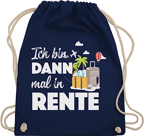 Turnbeutel Rucksack - Rentner Geschenk - Ich bin dann mal in Rente - Unisize - Navy Blau - abschiedsgeschenk kollegin bags renteneintritt männer beuteltaschen retirement stofftaschen pensionär von Shirtracer