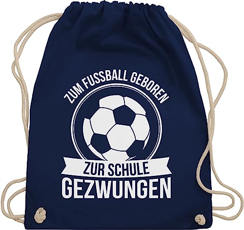 Turnbeutel Rucksack - Schulanfang & Einschulung Geschenk - Zum Fußball geboren zur Schule gezwungen - Unisize - Navy Blau - 1 schultag schulanfänger fussball sportbeutel baumwolle geschenktasche von Shirtracer