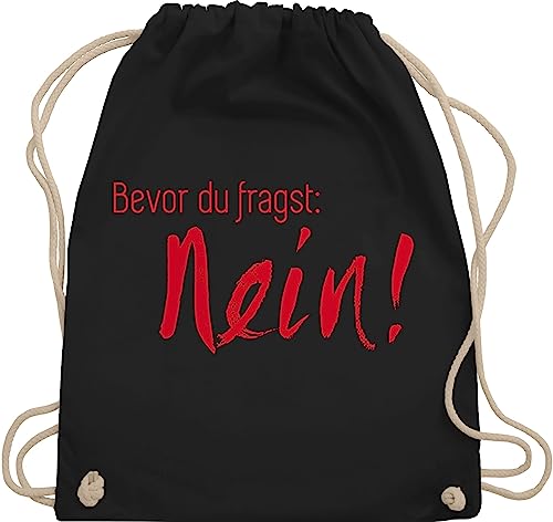 Turnbeutel Rucksack - Sprüche Statement - Bevor du fragst Nein! I Frag nicht Nö Nee - Unisize - Schwarz - beutelrucksäcke spruche spruch arbeit stoffrucksack sprüchen freche stofftasche von Shirtracer