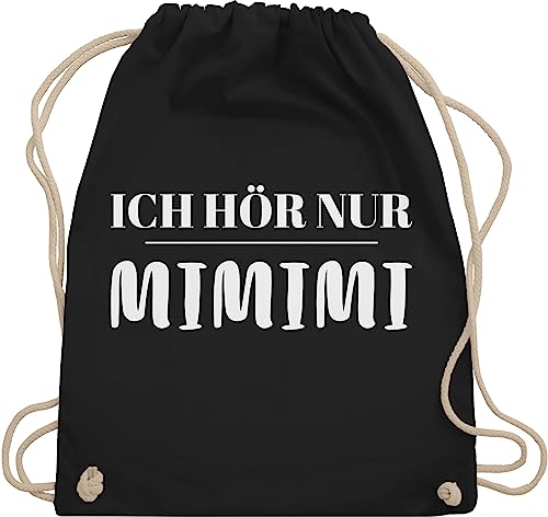 Shirtracer Turnbeutel Rucksack - Sprüche Statement mit Spruch - Ich höre nur mimimi - Unisize - Schwarz - beutel+rucksack+mit+sprüchen sprueche mi beutel sprüchen spruechen mimi stoffbeutel bedruckt von Shirtracer