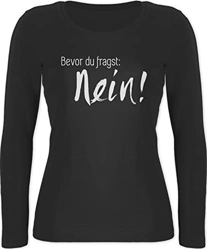 Langarmshirt Damen - Sprüche Statement - Bevor du fragst: Nein - S - Schwarz - Shirt mit Spruch Langarm Statements nee Langarmshirts t fragst Aufschrift nö Tshirt Nein! frag Nicht,Nein Ehe vor von Shirtracer