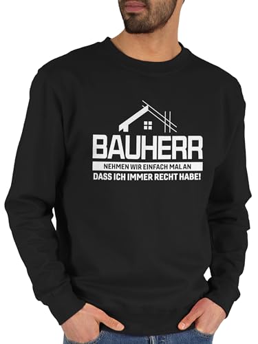 Sweater Pullover Sweatshirt Herren Damen - Handwerker Geschenke - Bauherr Nehmen wir einfach mal an DASS ich Immer Recht Habe weiß - L - Schwarz - Handwerk bauherren Pulli Werkstatt autoschrauber von Shirtracer