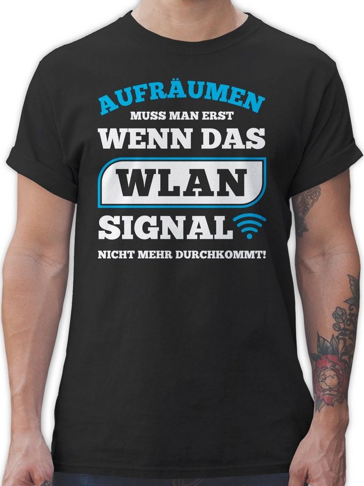 Shirtracer T-Shirt Aufräumen muss man erst wenn das WLAN Signal nicht mehr durchkommt Sprüche Statement mit Spruch von Shirtracer
