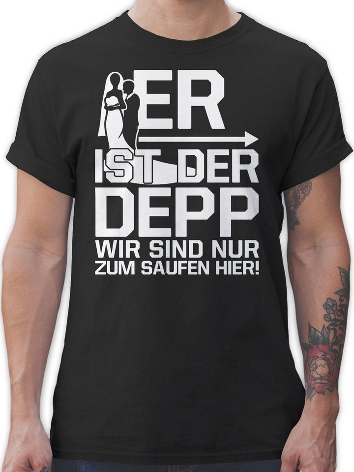Shirtracer T-Shirt Er ist der Depp wir sind nur zum Saufen hier I JGA JGA Männer von Shirtracer