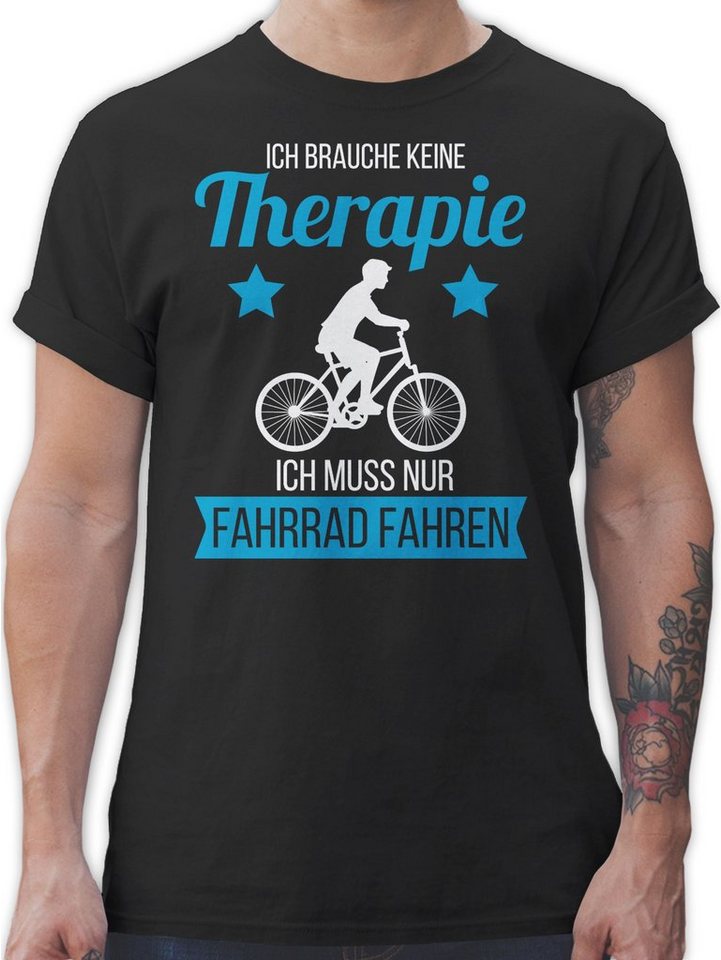 Shirtracer T-Shirt Ich brauche keine Therapie ich muss nur Fahrrad fahren weiß Fahrrad Bekleidung Radsport von Shirtracer