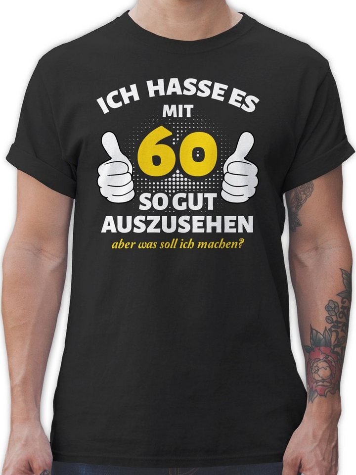 Shirtracer T-Shirt Ich hasse es mit 60 so gut auszusehen - weiß 60. Geburtstag von Shirtracer