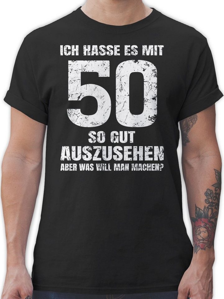 Shirtracer T-Shirt Ich hasse es mit fünfzig so gut auszusehen aber was will man machen? w 50. Geburtstag von Shirtracer