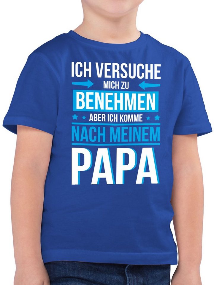 Shirtracer T-Shirt Ich versuche mich zu benehmen komme nach meinem Papa (1-tlg) Statement Sprüche Kinder von Shirtracer