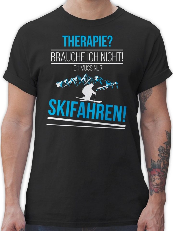 Shirtracer T-Shirt Therapie? Brauch ich nicht! Skifahren! Snowboard, Ski und mehr von Shirtracer
