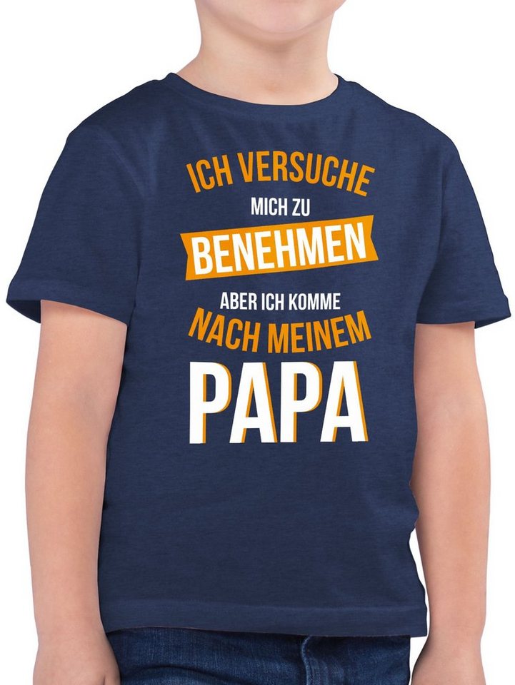 Shirtracer T-Shirt Ich versuche mich zu benehmen aber ich komme nach meinem Papa I (1-tlg) Statement Sprüche Kinder von Shirtracer