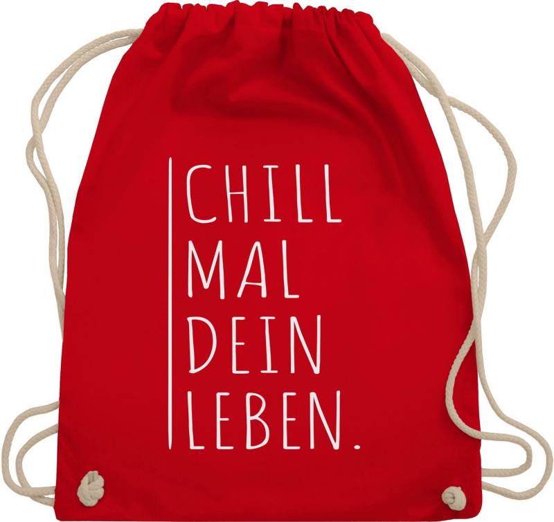 Shirtracer Turnbeutel Chill mal dein Leben, Statement von Shirtracer