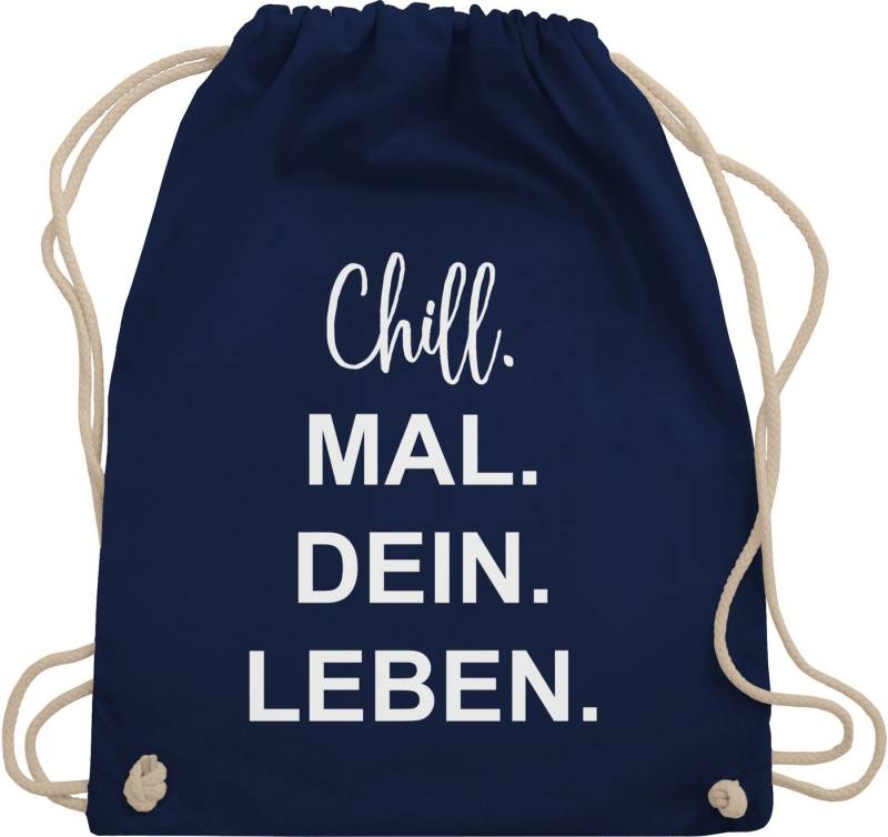 Shirtracer Turnbeutel Chill Mal Dein Leben, Weihnachtsgeschenke Teenager, Sprüche Statement von Shirtracer