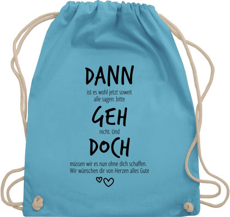 Shirtracer Turnbeutel Dann geh doch, Abschiedsgeschenk Jobwechsel, Verabschiedung beim Ste, Kollegen Kollegin von Shirtracer