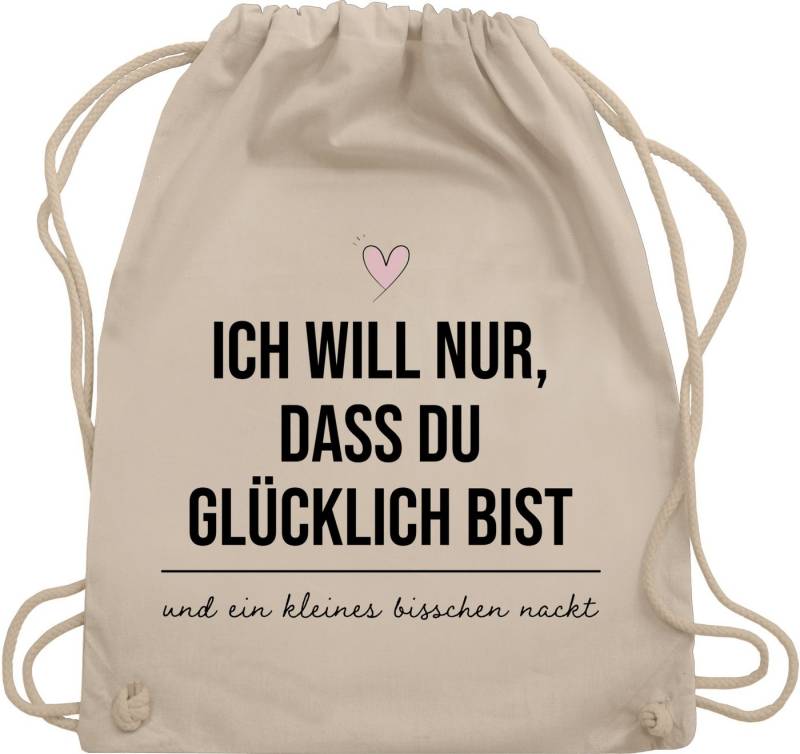 Shirtracer Turnbeutel Ich will nur dass du glücklich bist und ein kleines bisschen nackt I P, Pärchen von Shirtracer