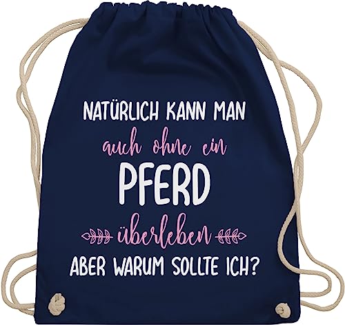 Shirtracer Turnbeutel Rucksack - Pferde - Taschen - Ohne Pferd überleben - Unisize - Navy Blau - reit sprüche pferdefreunde stoffturnbeutel reiter geschenke mädchen reiten geschenk pferden von Shirtracer