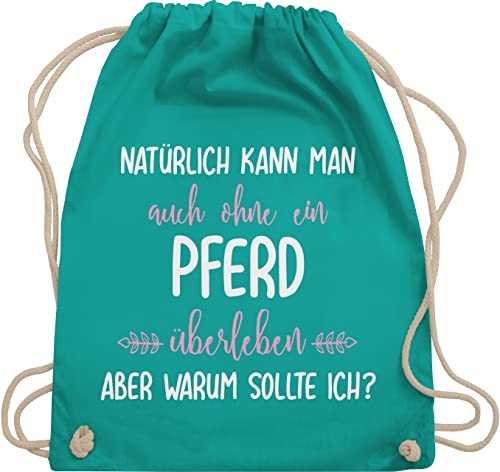 Turnbeutel Rucksack - Pferde - Taschen - Ohne Pferd überleben - Unisize - Türkis - ich kann auch ein geschenkebeutel coole sachen für pferdemädchen reitsachen frauen tasche pferdezubehör bag von Shirtracer