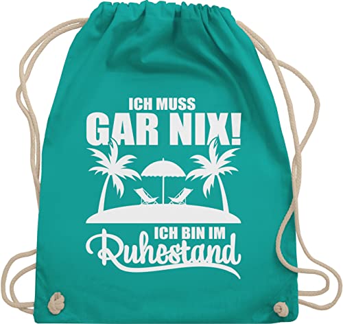 Turnbeutel Rucksack - Rentner - Taschen - Ich muss Gar nix! Ich bin im Ruhestand - Unisize - Türkis - pensionsgeschenk rente pensionierung stoffrucksack abschiedsgeschenke für retirement in von Shirtracer