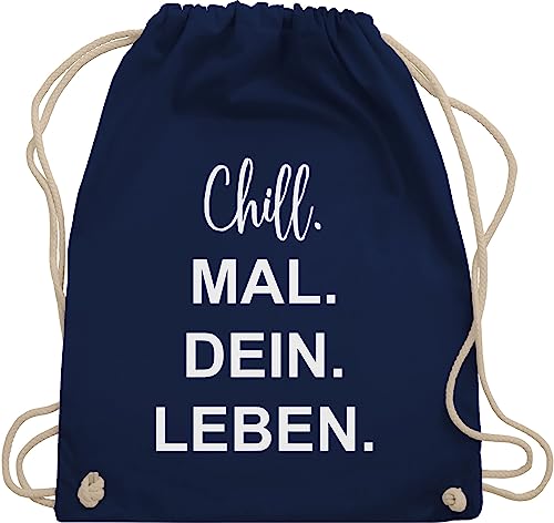 Shirtracer Turnbeutel Rucksack - Sprüche Statement - Chill Mal Dein Leben - Unisize - Navy Blau - taschen geschenkideen für jungen gymsack geschenk jungs turnsackerl teenager mädchen geschenke von Shirtracer