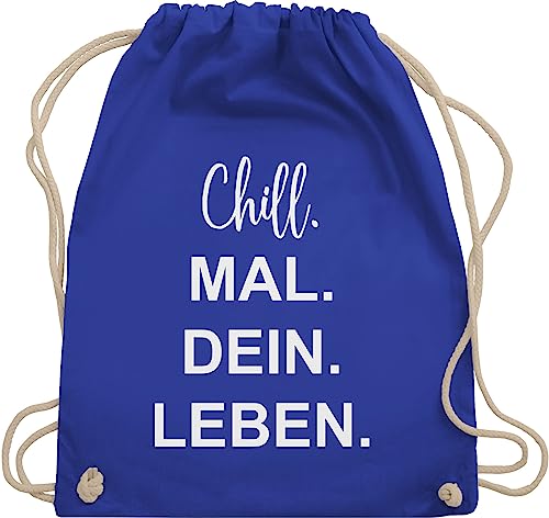 Turnbeutel Rucksack - Sprüche Statement - Chill Mal Dein Leben - Unisize - Royalblau - baumwolle beutel geschenk für teenager stoffturnbeutel weinachts geschenke rucksäcke weinachstgeschenke von Shirtracer