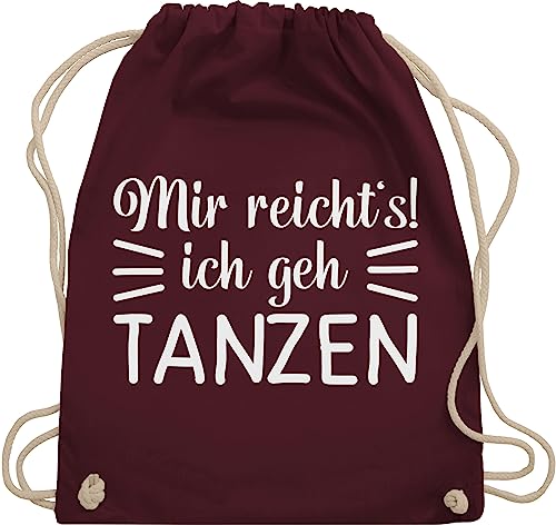Turnbeutel Rucksack - Geschenk - Mir reicht's ich geh tanzen - Unisize - Bordeauxrot - tanzbeutel tanz dance techno beutel mädelsabend damen mit spruch tanzsport tanzen, stoffbeutel tänzer konzert von Shirtracer