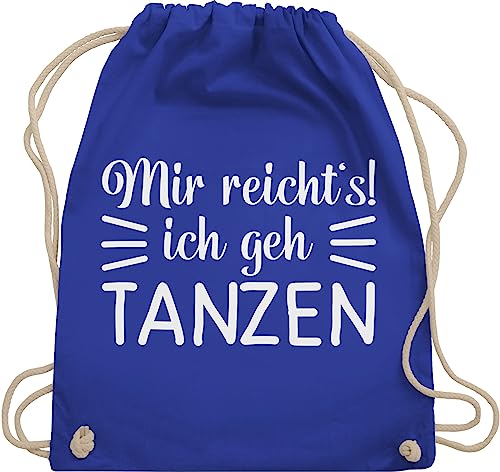 Turnbeutel Rucksack - Geschenk - Mir reicht's ich geh tanzen - Unisize - Royalblau - tanzbeutel tanz dance techno beutel mädelsabend damen mit spruch tanzsport tanzen, stoffbeutel tänzer konzert von Shirtracer
