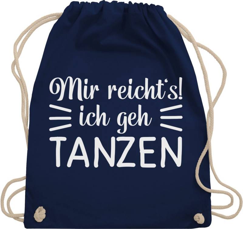 Shirtracer Turnbeutel Mir reicht's ich geh tanzen, Tanzen Geschenk von Shirtracer