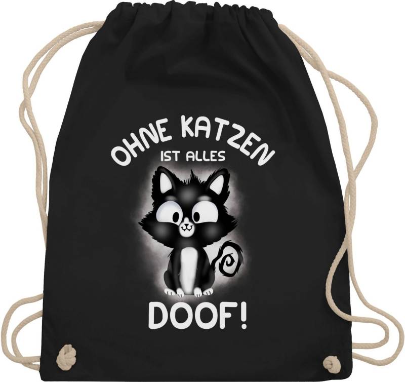 Shirtracer Turnbeutel Ohne Katzen ist alles doof!, Katzenbesitzer Geschenk von Shirtracer