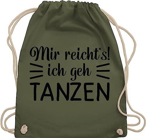 Shirtracer Turnbeutel Rucksack - Geschenk - Mir reicht's ich geh tanzen typo - schwarz - Unisize - Olivgrün - geschenke für tänzer tanz dance will beutel tanzbeutel damen mit spruch tanzsport gehe von Shirtracer