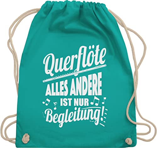 Shirtracer Turnbeutel Rucksack - Musik Instrument Zubehör - Querflöte Alles andere ist nur Begleitung! - Unisize - Türkis - instrumente kind flötistin turnsack für musiker querfloete beutelrucksäcke von Shirtracer