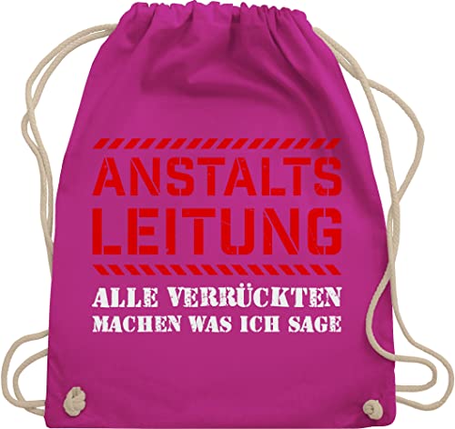 Shirtracer Turnbeutel Rucksack - Sprüche Statement mit Spruch - Anstaltsleitung alle machen was ich sage - Unisize - Fuchsia - sprüchen stoffbeutel bedruckt sprüche, turn beutel damen von Shirtracer