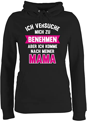 Pullover Damen Hoodie Frauen - Sprüche Statement - Ich versuche Mich zu benehmen Aber ich komme nach meiner Mama - XL - Schwarz - hoddis wie Mama, Oberteile Hoodies Kapuzenpullover Hoddie Frau von Shirtracer