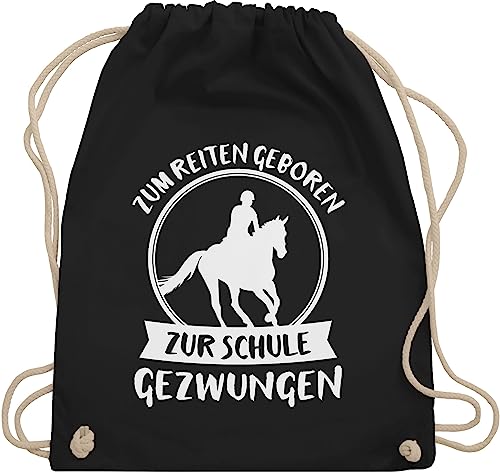 Shirtracer Turnbeutel Rucksack - Schulanfang & Einschulung Geschenk - Zum Reiten geboren zur Schule gezwungen - Unisize - Schwarz - kinder reiter rucksäcke geschenktasche sprüche pferde beutel von Shirtracer