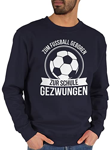 Shirtracer Sweater Pullover Sweatshirt Herren Damen - Fussball EM 2024 - Zum Fußball geboren zur Schule gezwungen - XS - Dunkelblau - Fussballfans 1.Schultag Pulli Fussballer Spielen fussballfan von Shirtracer