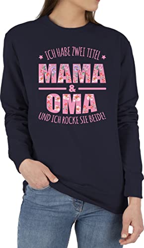 Sweater Pullover Sweatshirt Herren Damen - Geschenk - Ich habe zwei Titel: Mama & Oma I Muttertag Omi - S - Dunkelblau - omas für großmutter titel und grossmutter muttertagsgeschenke groseltern von Shirtracer