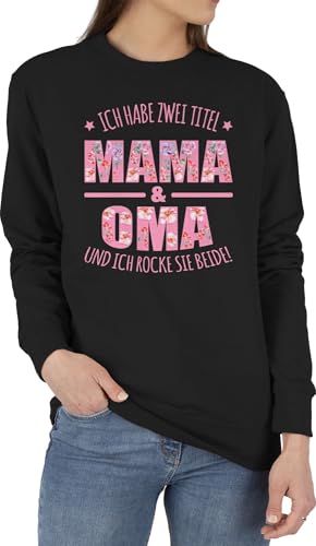Shirtracer Sweater Pullover Sweatshirt Herren Damen - Geschenk - Ich Habe Zwei Titel: Mama & Oma I Muttertag Omi - XXL - Schwarz - Titel Langarm spaß Pulli für Omas Granny Enkelkinder Grandma Mutter von Shirtracer