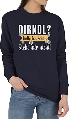 Sweater Pullover Sweatshirt Herren Damen - Kompatibel mit Oktoberfest - Dirndl - Hatte ich Schon Steht Mir Nicht - XXL - Dunkelblau - Trachten bayrische edelweiß bayrisch Edelweiss Tracht statt von Shirtracer