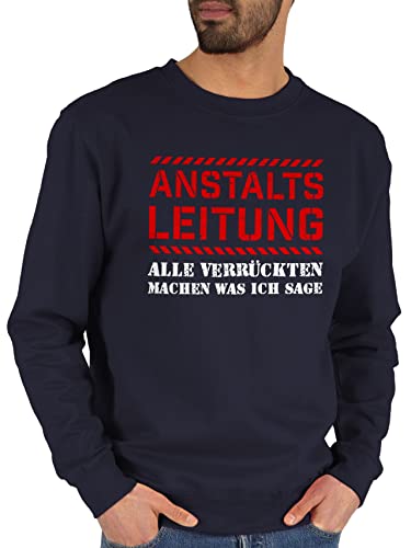 Shirtracer Sweater Pullover Sweatshirt Herren Damen - Sprüche Statement mit Spruch - Anstaltsleitung alle Machen was ich sage - XL - Dunkelblau - sprüche, Pulli Spruch. Rundhals sprueche von Shirtracer